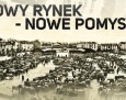 Nowy Rynek – Nowe Pomysły – podsumowanie